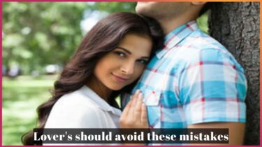 lovers should avoid these mistakes, your love will be strong