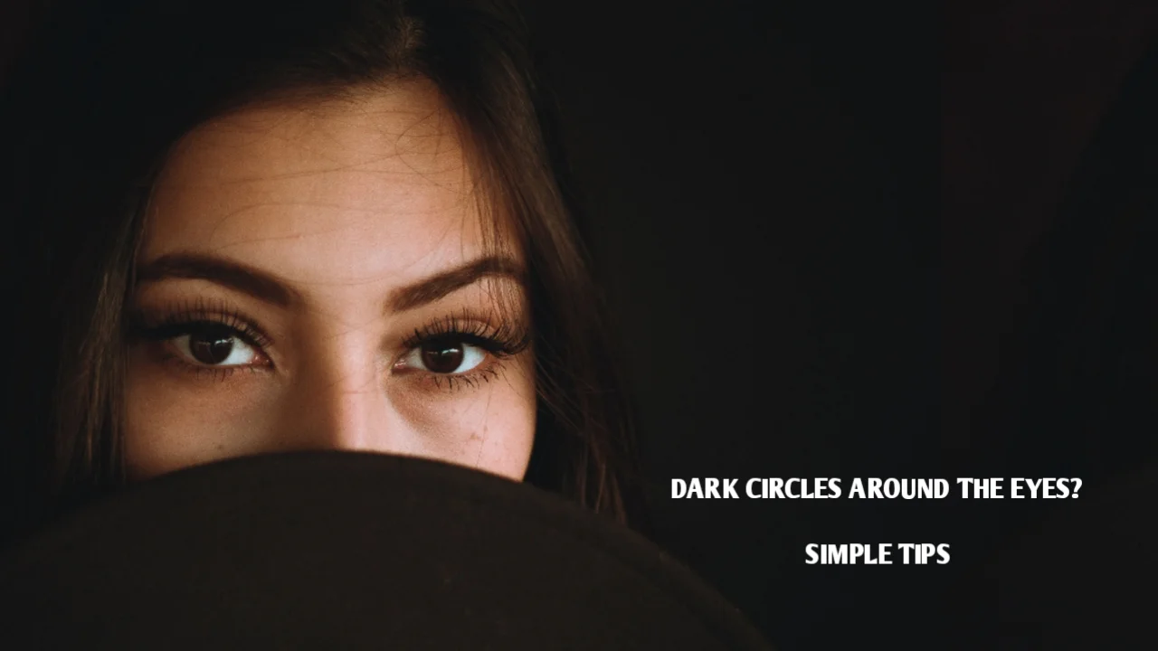 Dark circles around the eyes