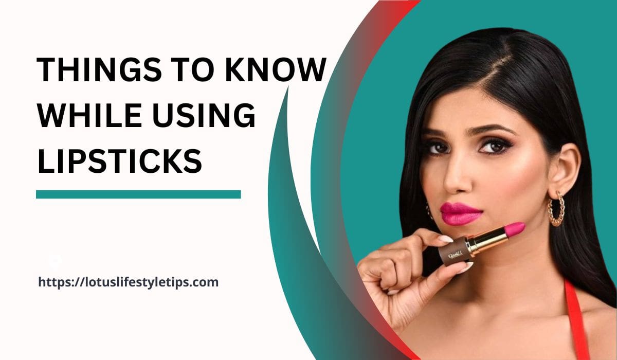 Things to know while using lipstick