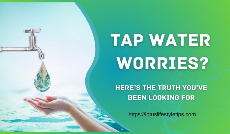 Tap Water Worries Here’s the Truth