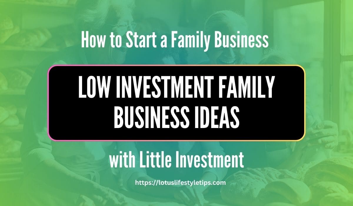 Low Investment Family Business Ideas