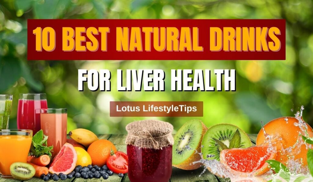 10 Best Natural Drinks for Liver Health